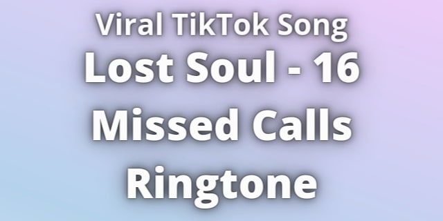 You are currently viewing Lost Soul 16 Missed Calls Ringtone Download