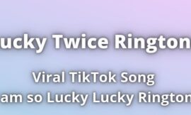 Lucky Twice Ringtone Download
