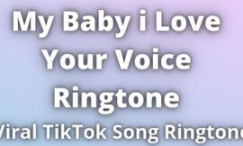 My Baby i Love Your Voice Ringtone Download