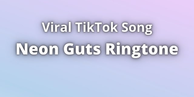 Read more about the article Neon Guts Ringtone Download