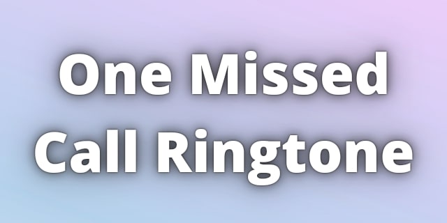 You are currently viewing One Missed Call Ringtone Download