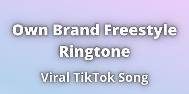 Read more about the article Own Brand Freestyle Ringtone Download