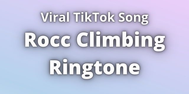 Read more about the article Rocc Climbing Ringtone Download