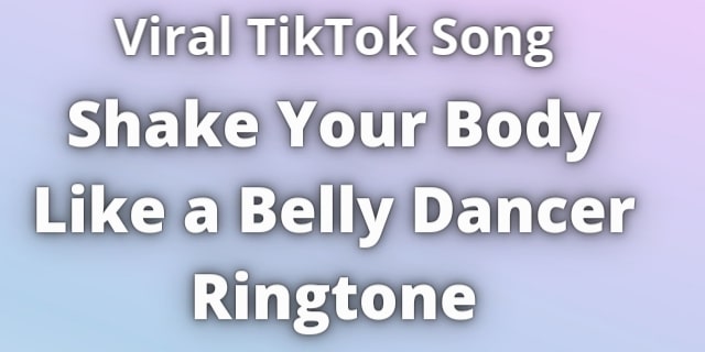 You are currently viewing Shake Your Body Like a Belly Dancer Ringtone Download