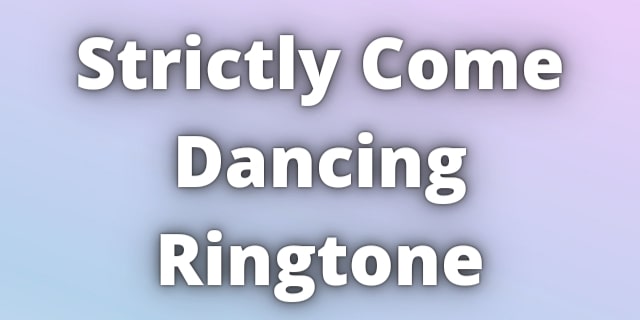 You are currently viewing Strictly Come Dancing Ringtone Download