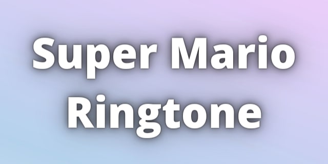 Read more about the article Super Mario Ringtone Download