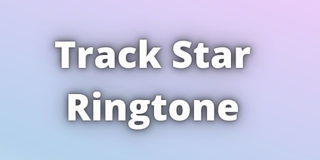 You are currently viewing Track Star Ringtone Download