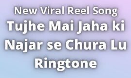 Tujhe Mai Jaha ki Najar se Chura Lu Ringtone