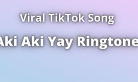 Aki Aki Yay Ringtone Download