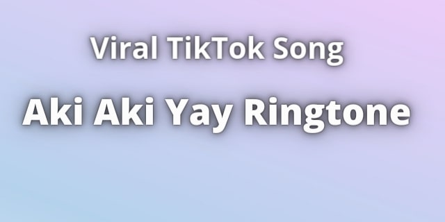 You are currently viewing Aki Aki Yay Ringtone Download