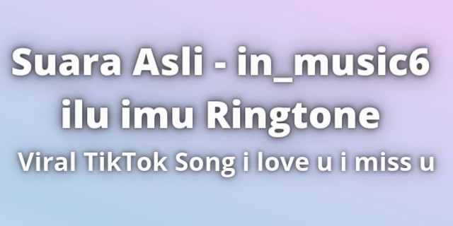 Read more about the article suara asli – in_music6 ilu imu Ringtone