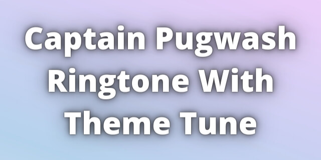 You are currently viewing Captain Pugwash Ringtone Download