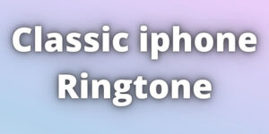 Read more about the article Classic iPhone Ringtone Download