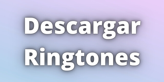 Read more about the article Descargar Ringtones Download