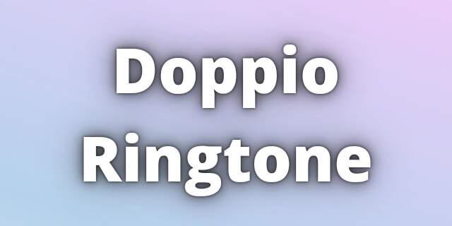 Read more about the article Doppio Ringtone Download