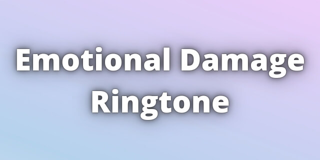 You are currently viewing Emotional Damage Ringtone Download