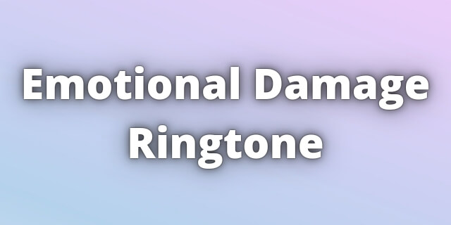 Read more about the article Emotional Damage Ringtone Download