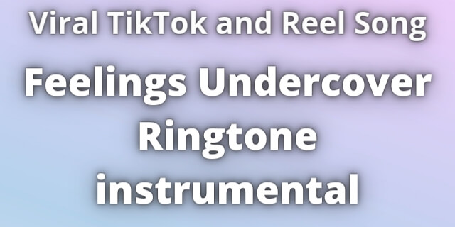 Read more about the article Feelings Undercover Ringtone instrumental