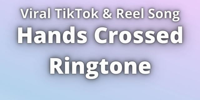 You are currently viewing Hands Crossed Ringtone Download