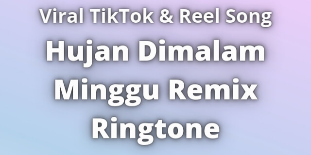 You are currently viewing Hujan Dimalam Minggu Remix Ringtone Download