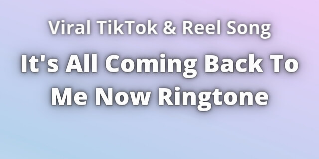 You are currently viewing It’s All Coming Back To Me Now Ringtone Download