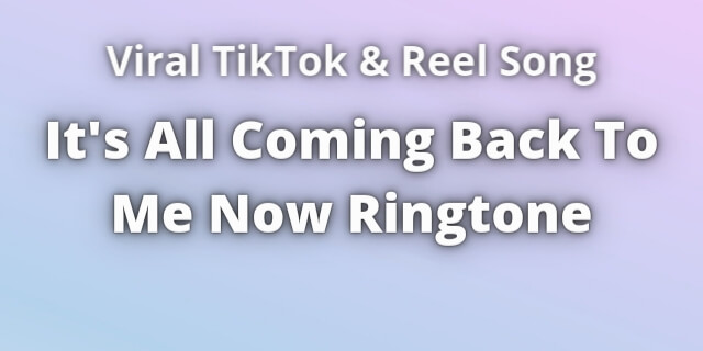 Read more about the article It’s All Coming Back To Me Now Ringtone Download