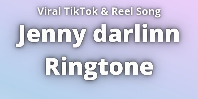 Read more about the article Jenny darlinn Ringtone Download