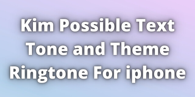 Read more about the article Kim Possible Text Tone iphone Download