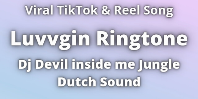 Read more about the article Luvvgin Ringtone Download