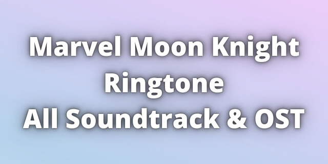 You are currently viewing Marvel Moon Knight Ringtone Download