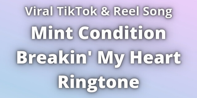 You are currently viewing Mint Condition Breakin’ My Heart Ringtone