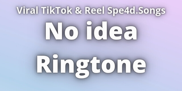 Read more about the article No idea Ringtone Download