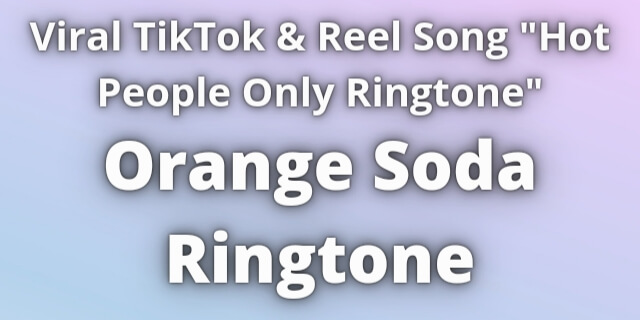 You are currently viewing Orange Soda Ringtone Download