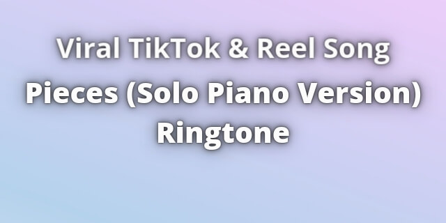 Read more about the article Pieces (Solo Piano Version) Ringtone