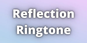 Read more about the article Reflection Ringtone Download