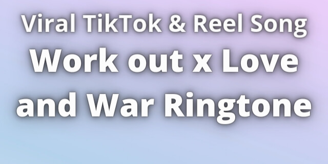 You are currently viewing Work out x Love and War Ringtone Download