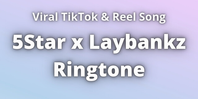 Read more about the article 5Star x Laybankz Ringtone Download