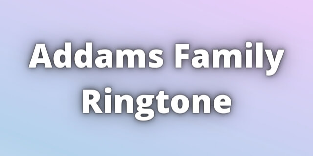 You are currently viewing Addams Family Ringtone Download