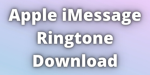 You are currently viewing Apple iMessage Ringtone Download