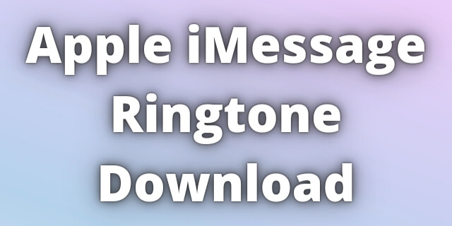 Read more about the article Apple iMessage Ringtone Download