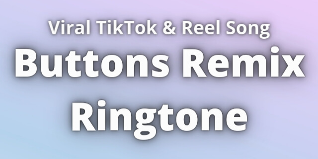 Read more about the article Buttons Remix Ringtone Download