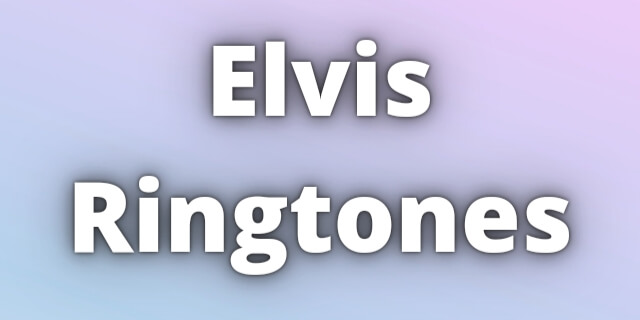 Read more about the article Elvis Ringtones Download