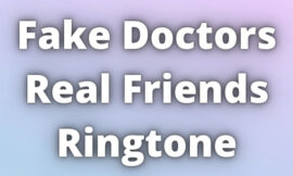 Fake Doctors Real Friends Ringtone Download