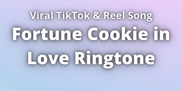 Read more about the article Fortune Cookie in Love Ringtone Download