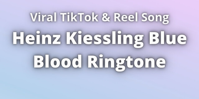 You are currently viewing Heinz Kiessling Blue Blood Ringtone Download