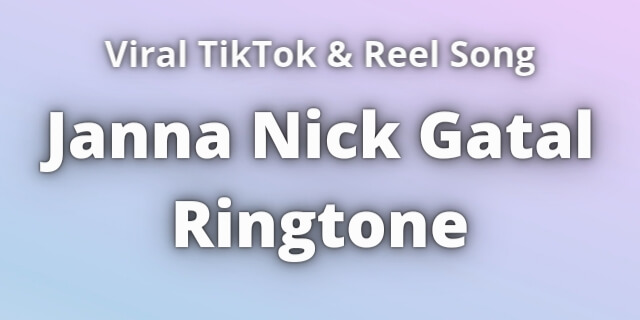 Read more about the article Janna Nick Gatal Ringtone Download