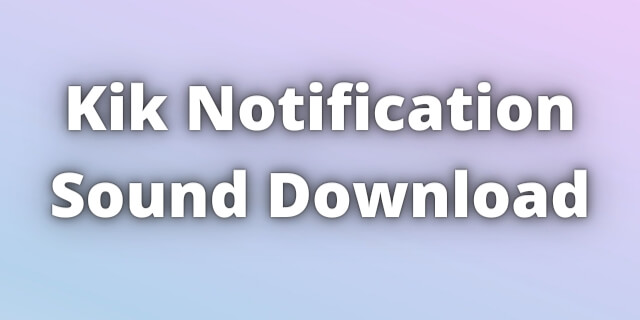 You are currently viewing Kik Notification Sound Download