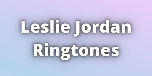 You are currently viewing Leslie Jordan Ringtones Download
