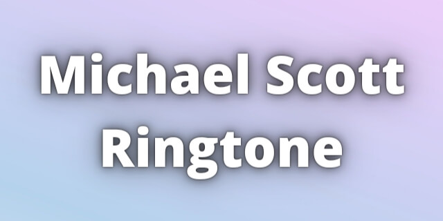 You are currently viewing Michael Scott Ringtone Download