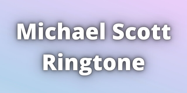 Read more about the article Michael Scott Ringtone Download